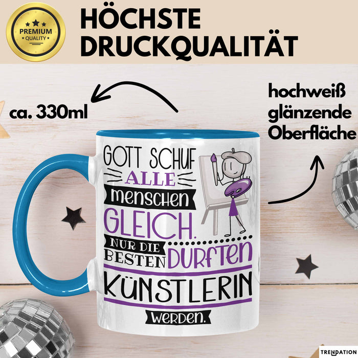Künstlerin Geschenk Becher Tasse Gott Schuf Alle Menschen Gleich Nur Die Besten Durfeten Künstlerin Werden Geschenkidee Lustig Blau Trendation