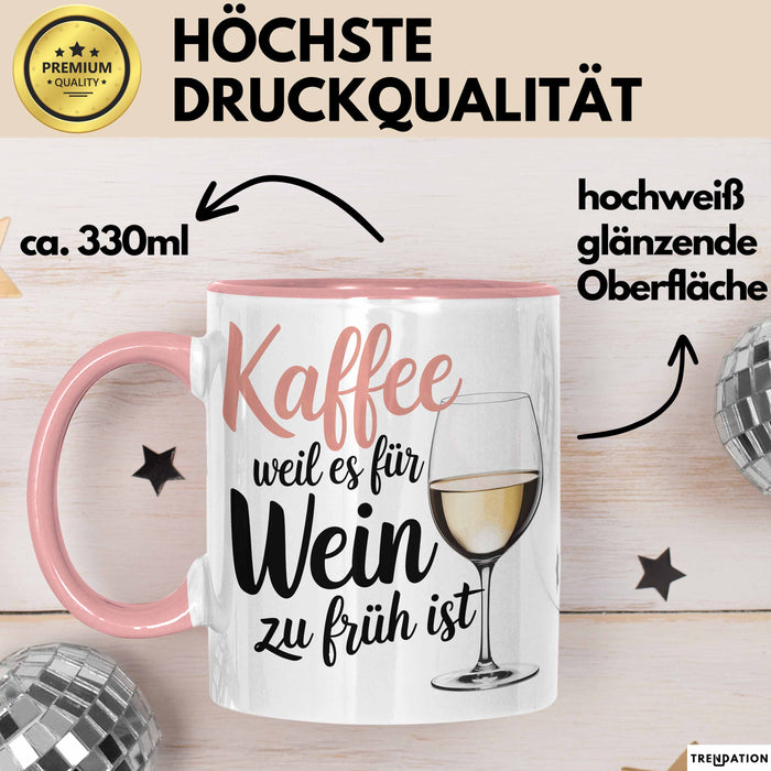 Weintrinker Kaffeetrinker Tasse Geschenk Lustige Geschenkidee Spruch Kaffee Weil Es Für Wein Zu Früh Ist Rosa Trendation