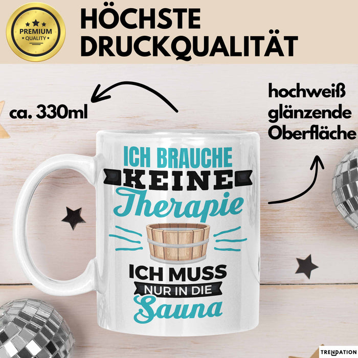 Witzige Tasse Geschenk Ich Brauche Keine Therapie Nur In Die Sauna Weiß Trendation