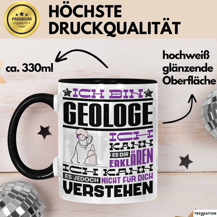 Geologe Geschenk Tasse Geschenkidee für Geologe Geburtstag Lustiger Spruch Ich Bin Geologe Ich Kann Es Dir Erklären Aber Nicht Für Dich Verstehen Funny Schwarz Trendation
