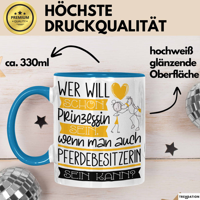 Pferdebesitzerin Tasse Geschenk Spruch Wer Will Schon Prinzessin Sein Wenn Man Auch Pferdebesitzerin Sein Kann Blau Trendation