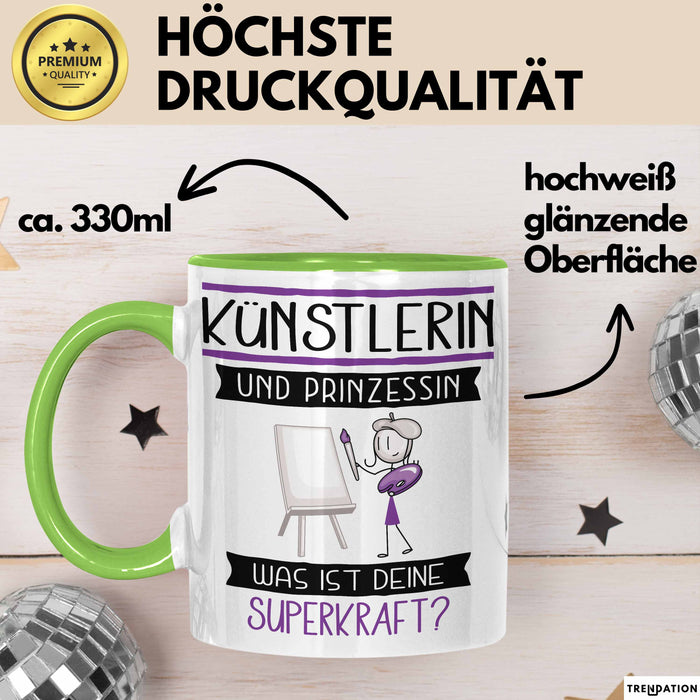 Künstlerin Und Prinzessin Tasse Geschenk Für Eine Künstlerin Geburtstag Was Ist Deine Superkraft Grün Trendation