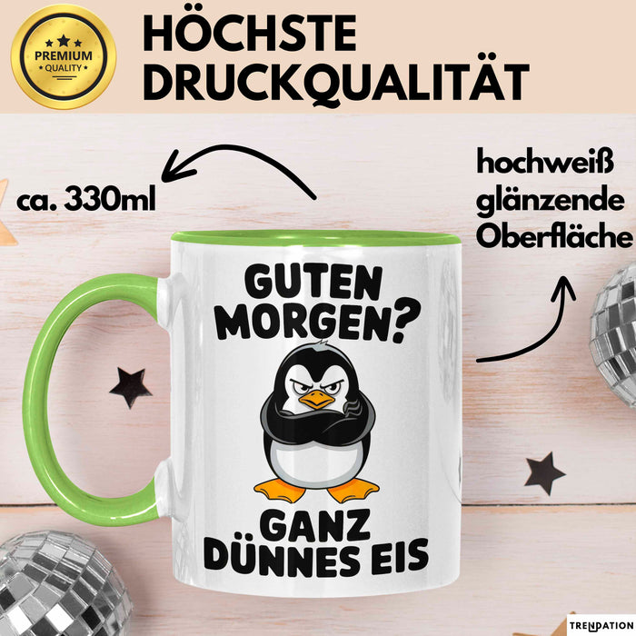 Sarkastischer Pinguin Tasse Geschenk Lustige Geschenkidee Spruch Guten Morgen? Ganz Dünnes Eis Grün Trendation
