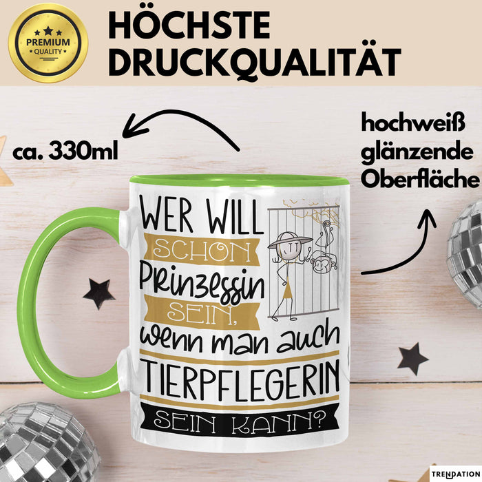 Tierpflegerin Tasse Geschenk Spruch Wer Will Schon Prinzessin Sein Wenn Man Auch Tierpflegerin Sein Kann Grün Trendation