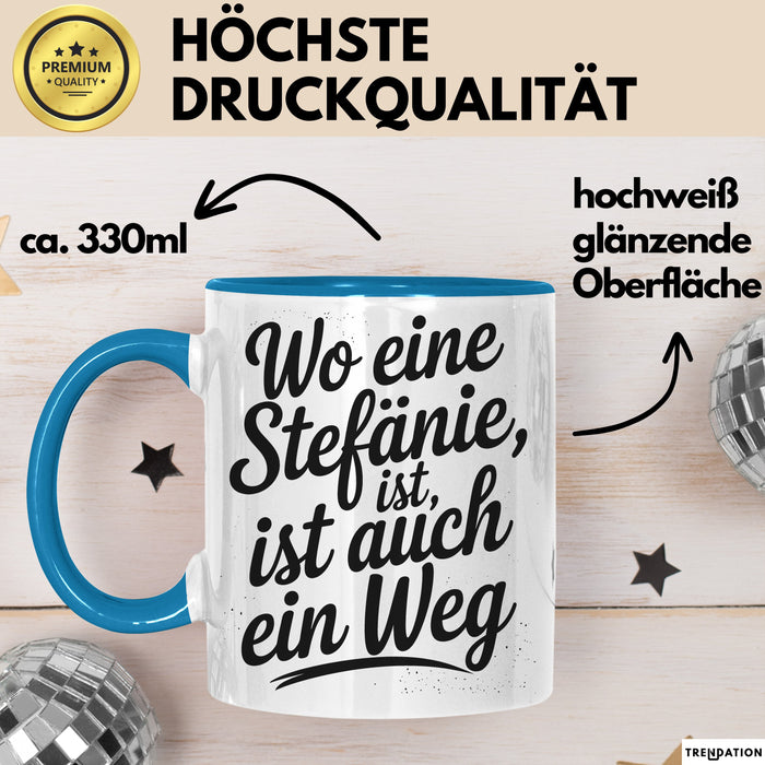Stefanie Tasse Geschenk Wo Eine Stefanie Ist Ist Auch Ein Weg Geschenkidee Becher mit Name Blau Trendation