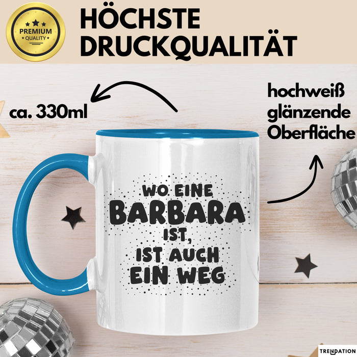 Barbara Tasse Wo Eine Barbara Ist, Ist Auch Ein Weg Geschenk