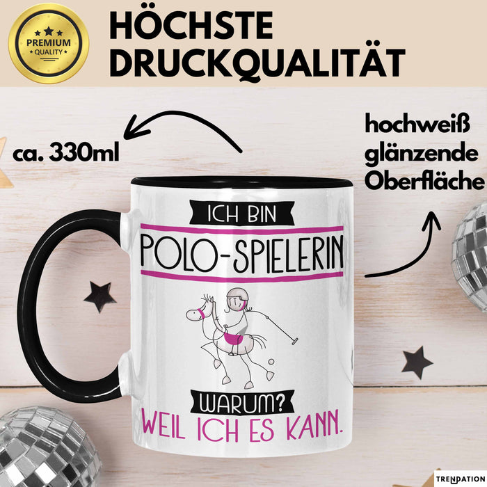 Polo-Spielerin Tasse Geschenk Ich Bin Polo-Spielerin Warum Weil Ich Es Kann Geschenkidee Geburtstag Trendation