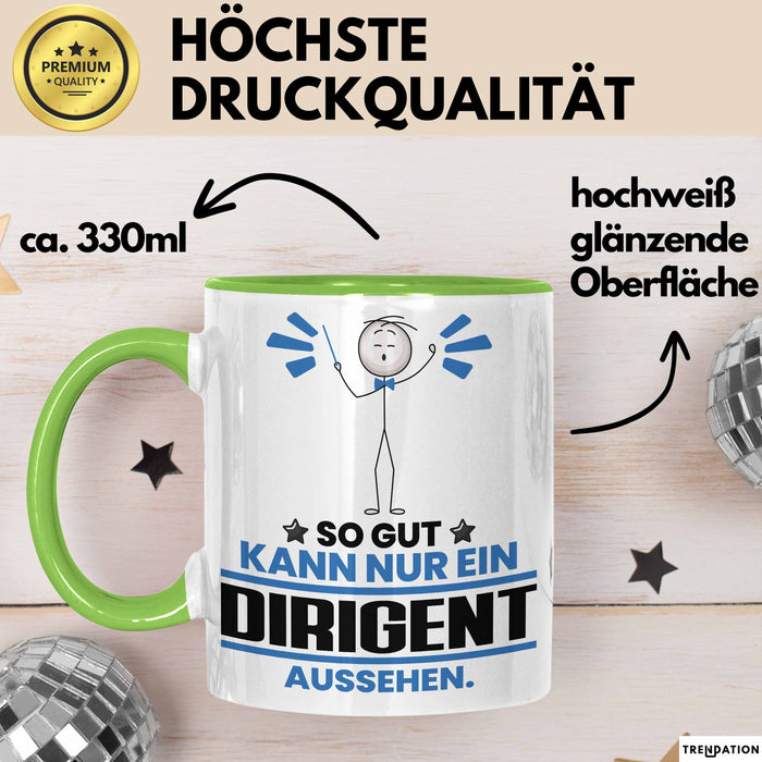 Dirigent Geschenk Tasse So Gut Kann Nur Ein Dirigent Aussehen Geschenkidee Kaffee-Becher Grün Trendation