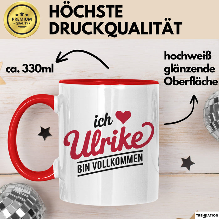 Ulrike Tasse Geschenk Ich Bin Vollkommen Ulrike Geschenkidee Geburtstag Rot Trendation