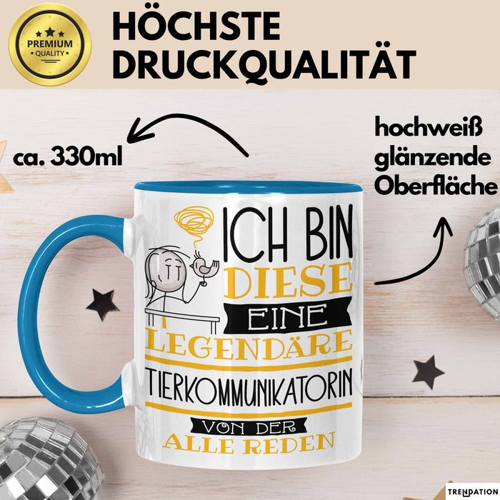 Tierkommunikatorin Tasse Geschenk Ich Bin Diese Eine Legendäre Tierkommunikatorin Von Der Alle Reden Geschenkidee Geburtstag Weihnachten Blau Trendation