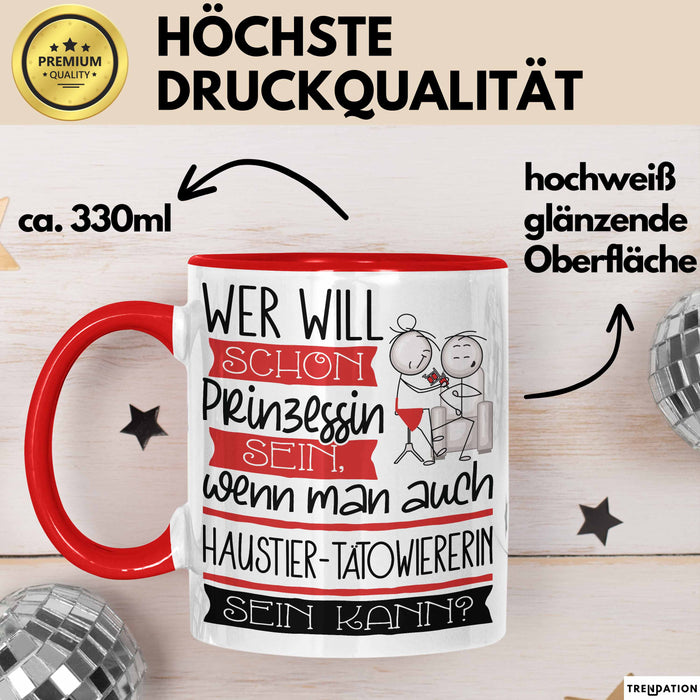 Haustier-Tätowiererin Tasse Geschenk Spruch Wer Will Schon Prinzessin Sein Wenn Man Auch Haustier-Tätowiererin Sein Kann Rot Trendation