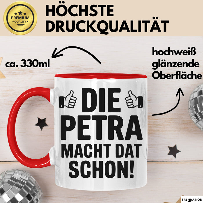 Petra Tasse Geschenk Die Petra Macht Dat Schon Geschenkidee Becher mit Name Rot Trendation