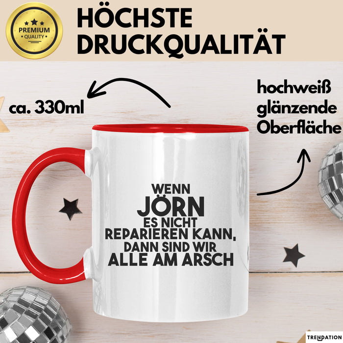 Joern Tasse Wenn Joern Nicht Repariert, Sind Wir Am Arsch Geschenk Rot Trendation