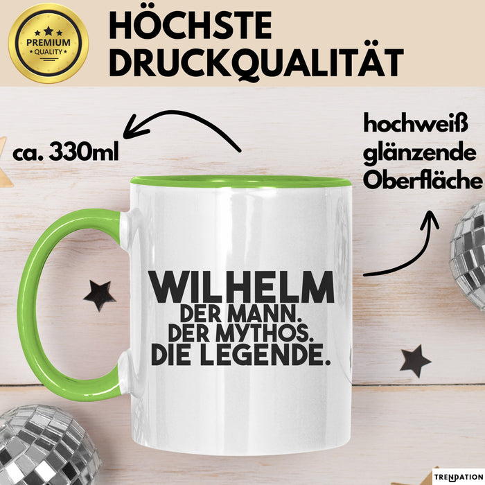 Wilhelm Tasse Wilhelm – Der Mann. Der Mythos. Die Legende. Geschenk