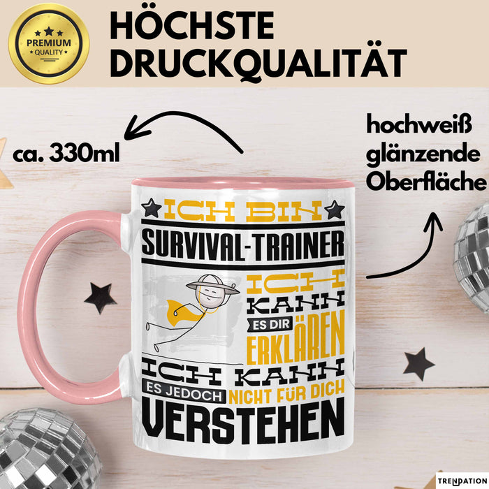 Survival-Trainer Geschenk Kaffee-Tasse Geschenkidee für Survival-Trainer Ich Bin Survival-Trainer Ich Kann Es Dir Erklären Jedoch Nicht Für Dich Verstehen Spruch Lustig Rosa Trendation