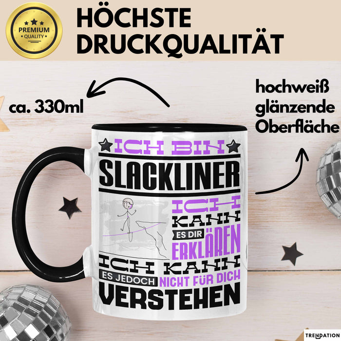 Slackliner Geschenk Kaffee-Tasse Geschenkidee für Slackliner Ich Bin Slackliner Ich Kann Es Dir Erklären Jedoch Nicht Für Dich Verstehen Spruch Lustig Schwarz Trendation
