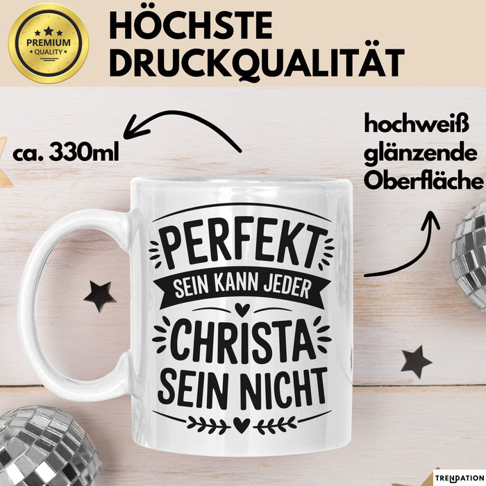 Christa Tasse Geschenk Perfekt Sein Kann Jeder Geschenkidee Geburtstag Weiß Trendation