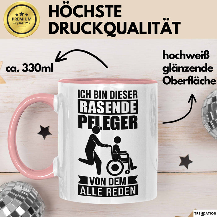 Krankenschwester Pflege Betreuung Tasse Geschenk Lustige Geschenkidee Spruch Ich Bin Dieser Rasende Pfleger Von Dem Alle Reden Rosa Trendation