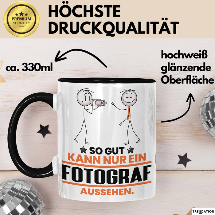 Fotograf Geschenk Tasse So Gut Kann Nur Ein Fotograf Aussehen Geschenkidee Kaffee-Becher Schwarz Trendation