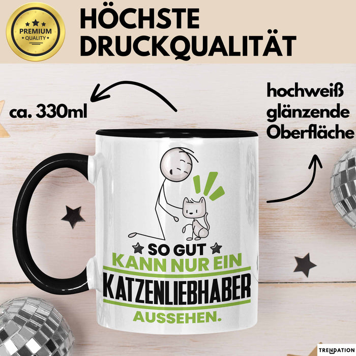 Katzenliebhaber Geschenk Tasse So Gut Kann Nur Ein Katzenliebhaber Aussehen Geschenkidee Kaffee-Becher Schwarz Trendation