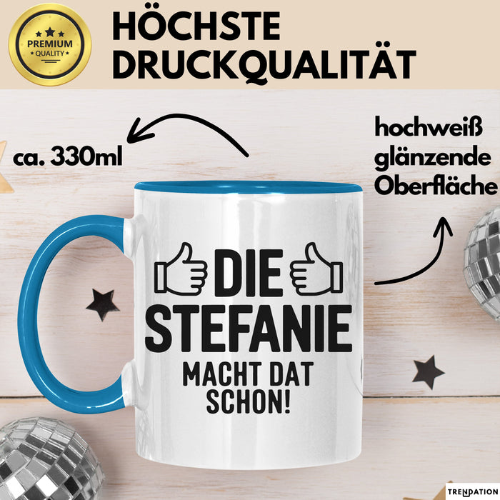 Stefanie Tasse Geschenk Die Stefanie Macht Dat Schon Geschenkidee Becher mit Name Blau Trendation
