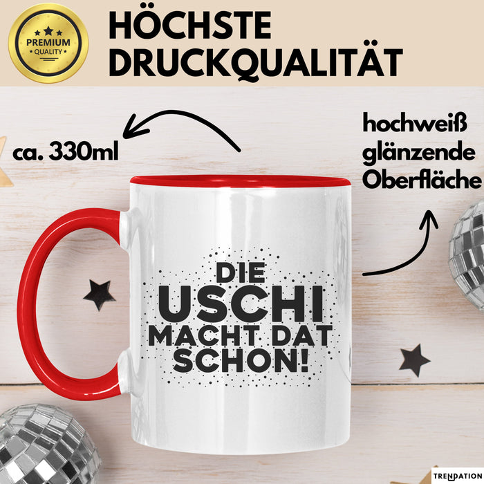 Uschi Tasse Die Uschi Macht Dat Schon Geschenk