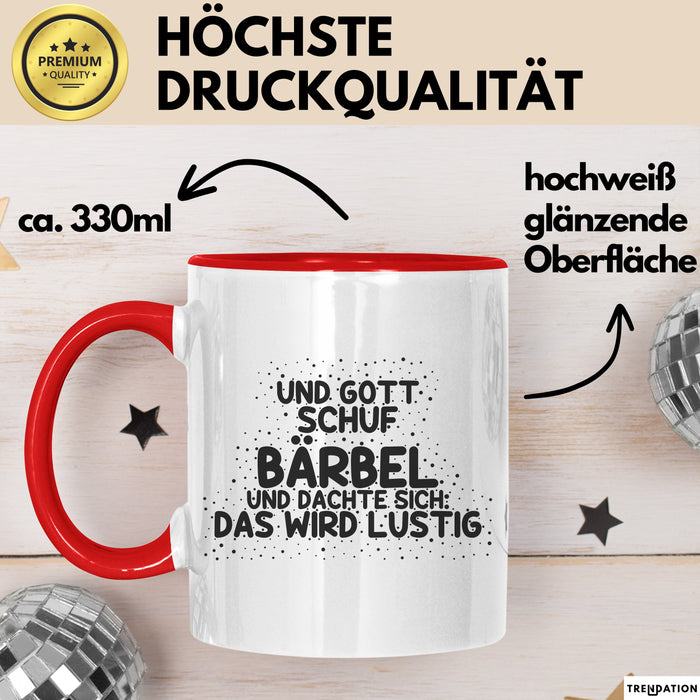 Baerbel Tasse Und Gott Schuf Baerbel Und Dachte Sich: Das Wird Lustig