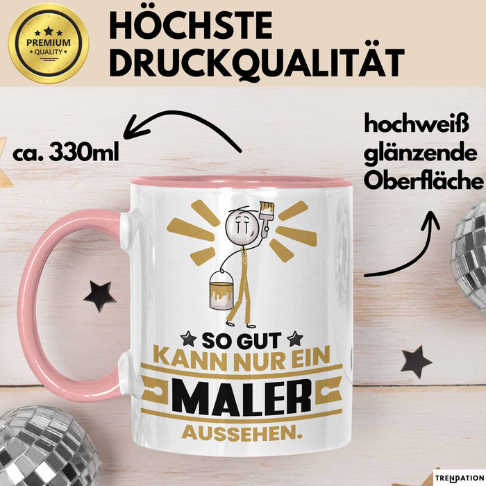 Maler Geschenk Tasse So Gut Kann Nur Ein Maler Aussehen Geschenkidee Kaffee-Becher Rosa Trendation
