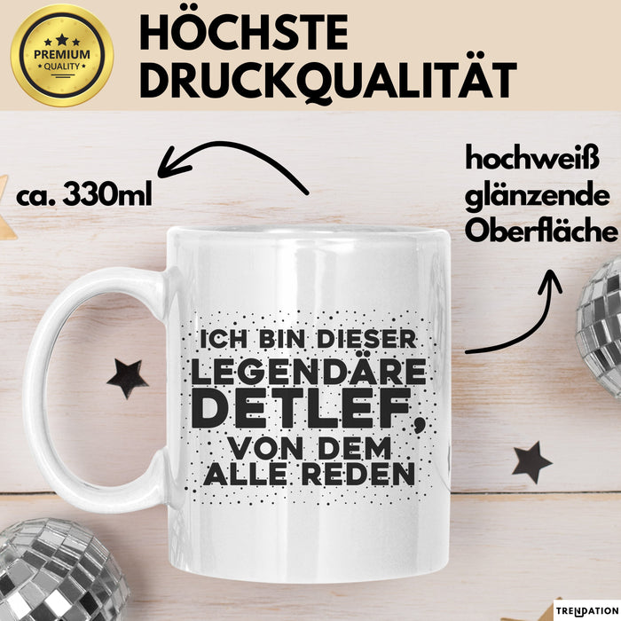 Detlef Tasse Ich Bin Dieser Legendaere Detlef, Von Dem Alle Reden Geschenk