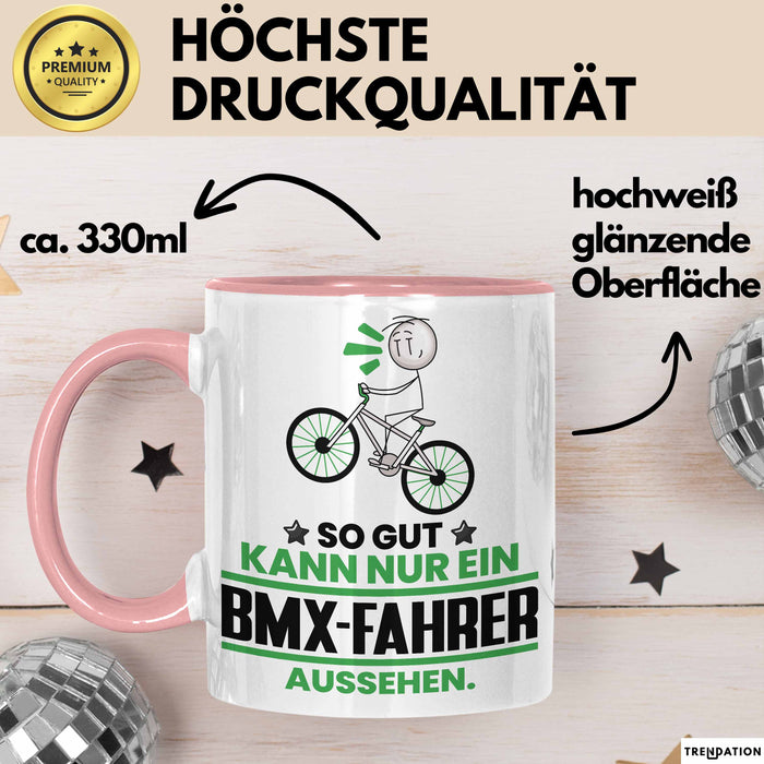 BMX-Fahrer Geschenk Tasse So Gut Kann Nur Ein BMX-Fahrer Aussehen Geschenkidee Kaffee-Becher Rosa Trendation