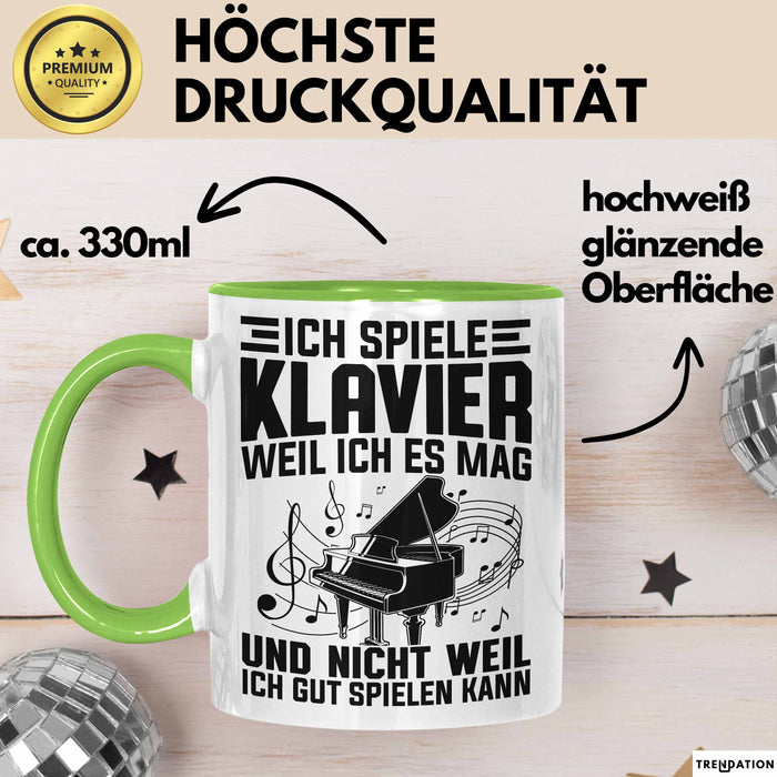 Klavier-Spieler Tasse Geschenk Ich Spiele Klavier Weil Iches Mag Und Nicht Weil Ich Gut Spielen Kann Becher Grün Trendation