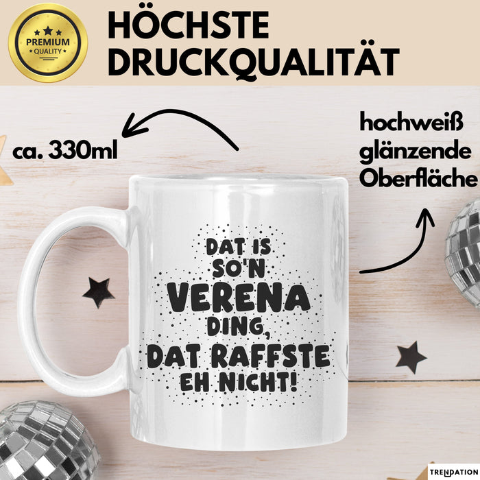 Verena Tasse Dat Is So'n Verena Ding, Dat Raffste Eh Nicht Geschenk