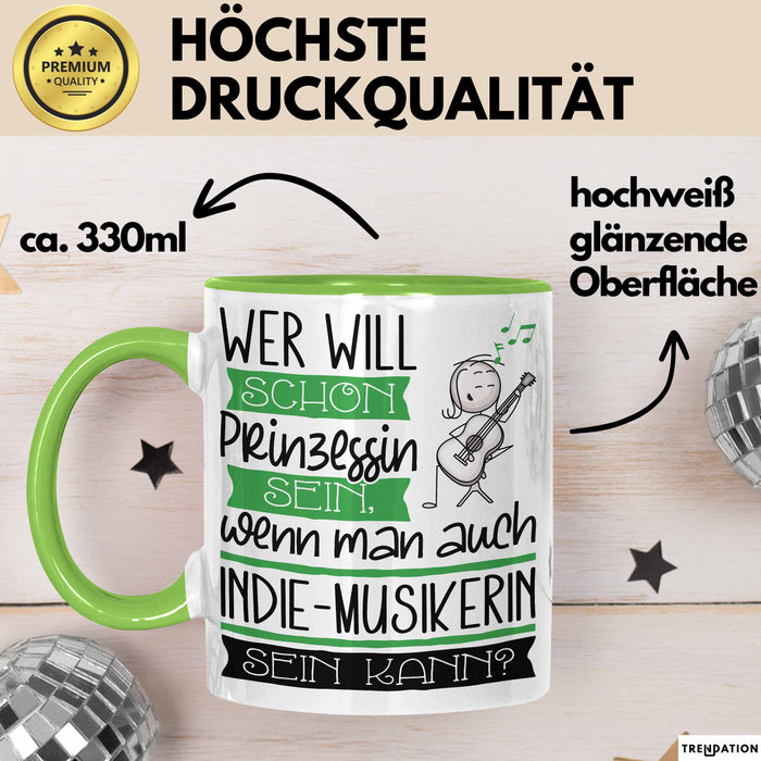 Indie-Musikerin Tasse Geschenk Spruch Wer Will Schon Prinzessin Sein Wenn Man Auch Indie-Musikerin Sein Kann Grün Trendation