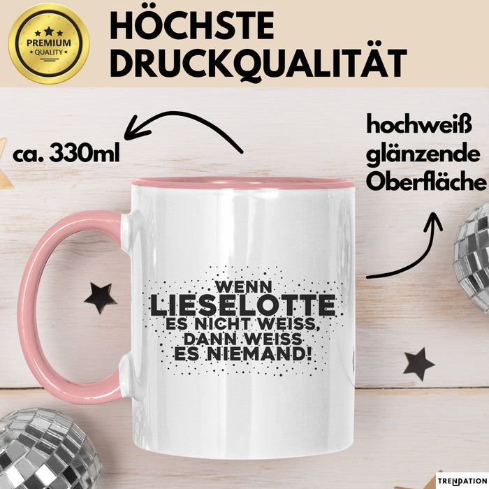Lieselotte Tasse Wenn Lieselotte Es Nicht Weiss, Dann Weiss Es Niemand!