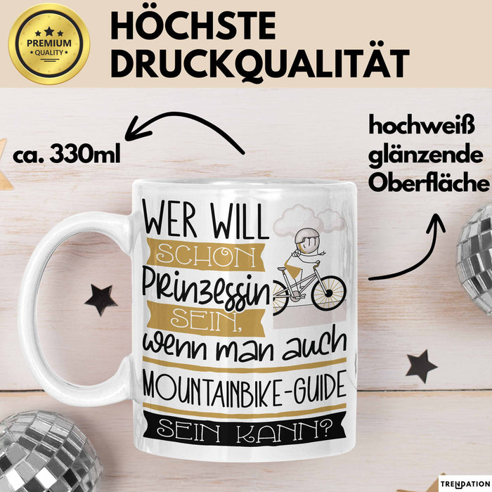 Mountainbike-Guide Tasse Geschenk Spruch Wer Will Schon Prinzessin Sein Wenn Man Auch Mountainbike-Guide Sein Kann Weiß Trendation
