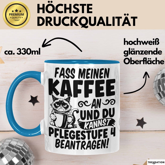 Humor Tasse Pflege Krankenschwester Büro Fass Meinen Kaffee An Und Du Kannst Pflegestufe 4 Beantragen Kaffee-Becher Blau Trendation
