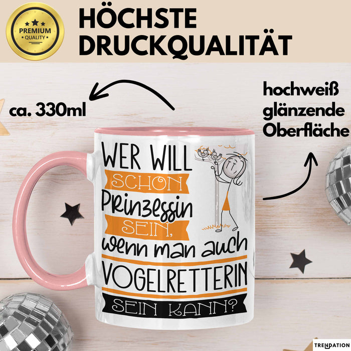 Vogelretterin Tasse Geschenk Spruch Wer Will Schon Prinzessin Sein Wenn Man Auch Vogelretterin Sein Kann Rosa Trendation
