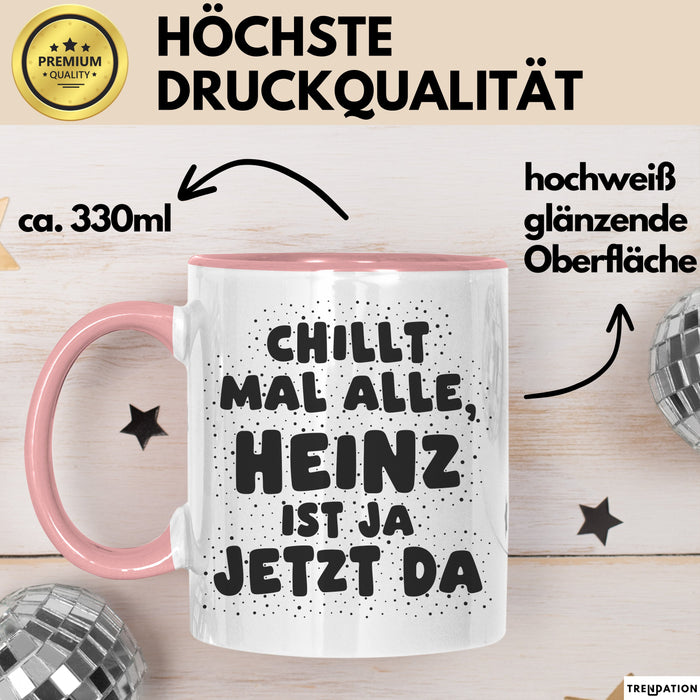 Heinz Tasse Chillt Mal Alle, Heinz Ist Ja Jetzt Da Geschenk