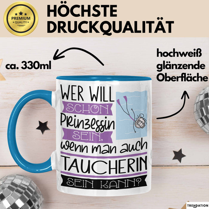 Taucherin Tasse Geschenk Spruch Wer Will Schon Prinzessin Sein Wenn Man Auch Taucherin Sein Kann Blau Trendation