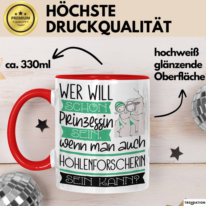 Höhlenforscherin Tasse Geschenk Spruch Wer Will Schon Prinzessin Sein Wenn Man Auch Höhlenforscherin Sein Kann Rot Trendation