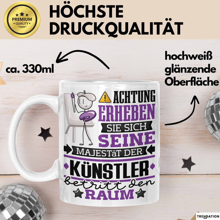 Künstler Geschenk Tasse Lustiger Spruch Erheben Sie Sich Der Künstler Betritt den Raum Weiß Trendation