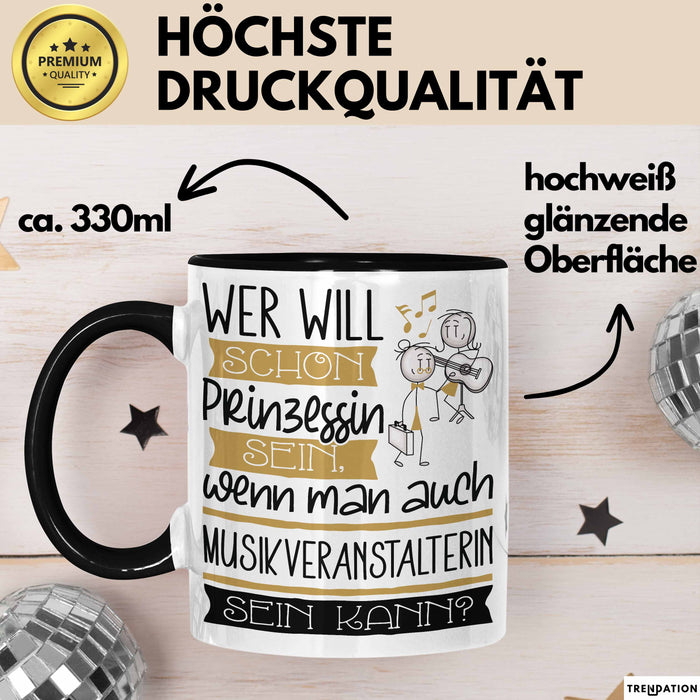 Musikveranstalterin Tasse Geschenk Spruch Wer Will Schon Prinzessin Sein Wenn Man Auch Musikveranstalterin Sein Kann Trendation