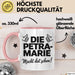 Petra-Marie Tasse Geschenk Die Petra-Marie Macht Dat Schon Geschenkidee Becher mit Name Rosa Trendation