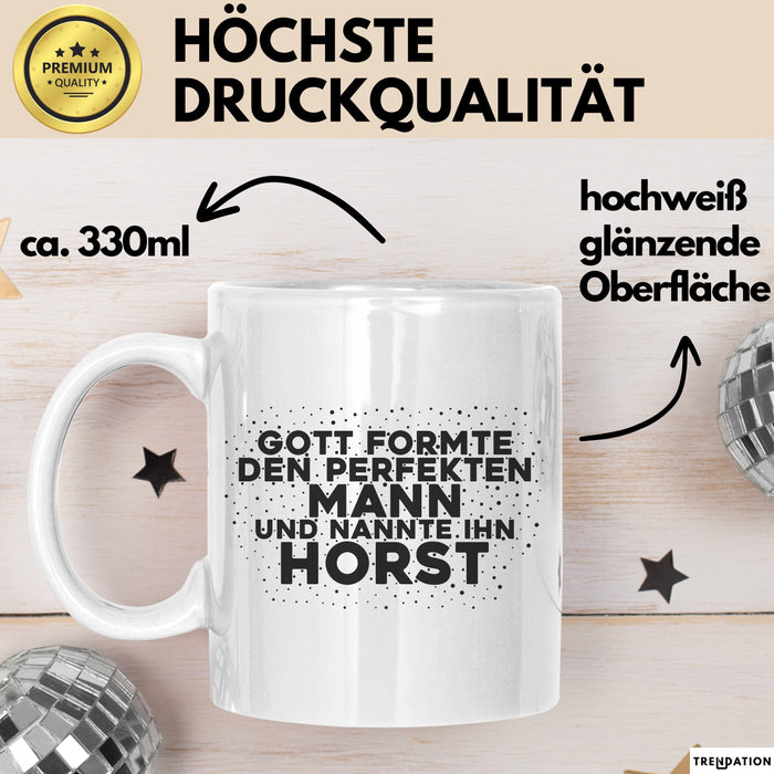 Horst Tasse Gott Formte Den Perfekten Mann Und Nannte Ihn Horst Geschenk
