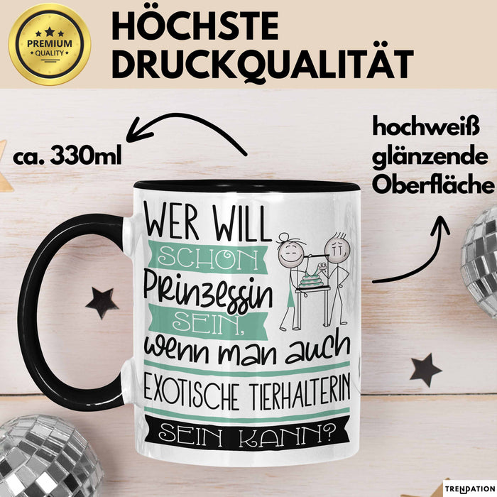 Exotische Tierhalterin Tasse Geschenk Spruch Wer Will Schon Prinzessin Sein Wenn Man Auch Exotische Tierhalterin Sein Kann Trendation