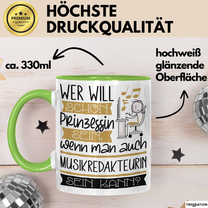 Musikredakteurin Tasse Geschenk Spruch Wer Will Schon Prinzessin Sein Wenn Man Auch Musikredakteurin Sein Kann Grün Trendation