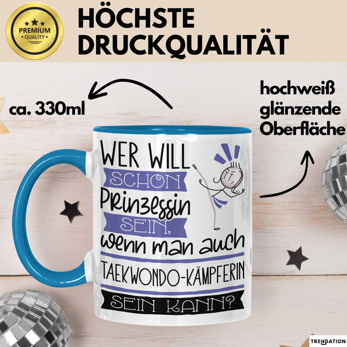 Taekwondo-Kämpferin Tasse Geschenk Spruch Wer Will Schon Prinzessin Sein Wenn Man Auch Taekwondo-Kämpferin Sein Kann Blau Trendation