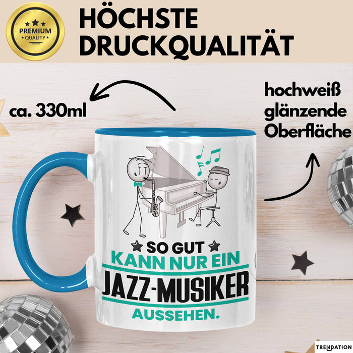 Jazz-Musiker Geschenk Tasse So Gut Kann Nur Ein Jazz-Musiker Aussehen Geschenkidee Kaffee-Becher Blau Trendation