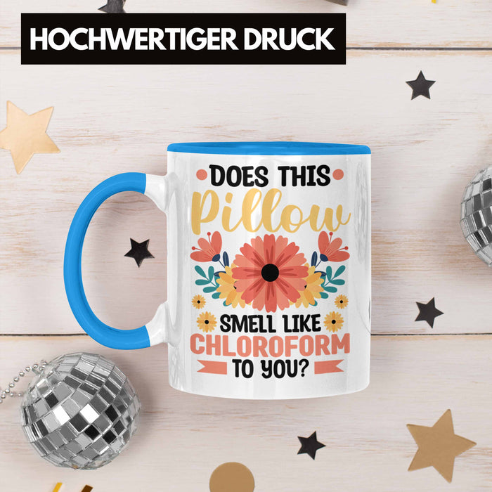 Does This Pillow Smell Like For You Tasse Geschenk Lustiger Spruch Geschenkidee Blau Trendation