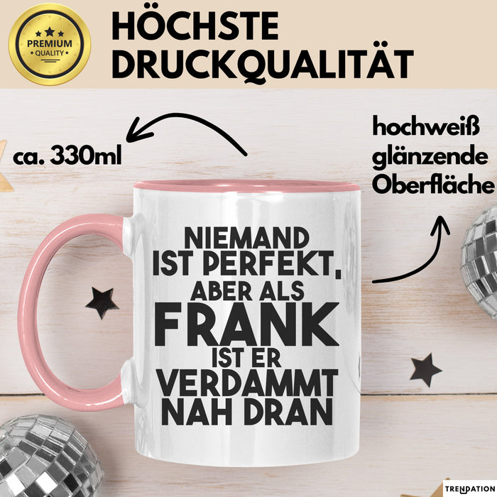 Frank Tasse Niemand Ist Perfekt, Aber Als Frank Ist Er Verdammt Nah Dran Rosa Trendation